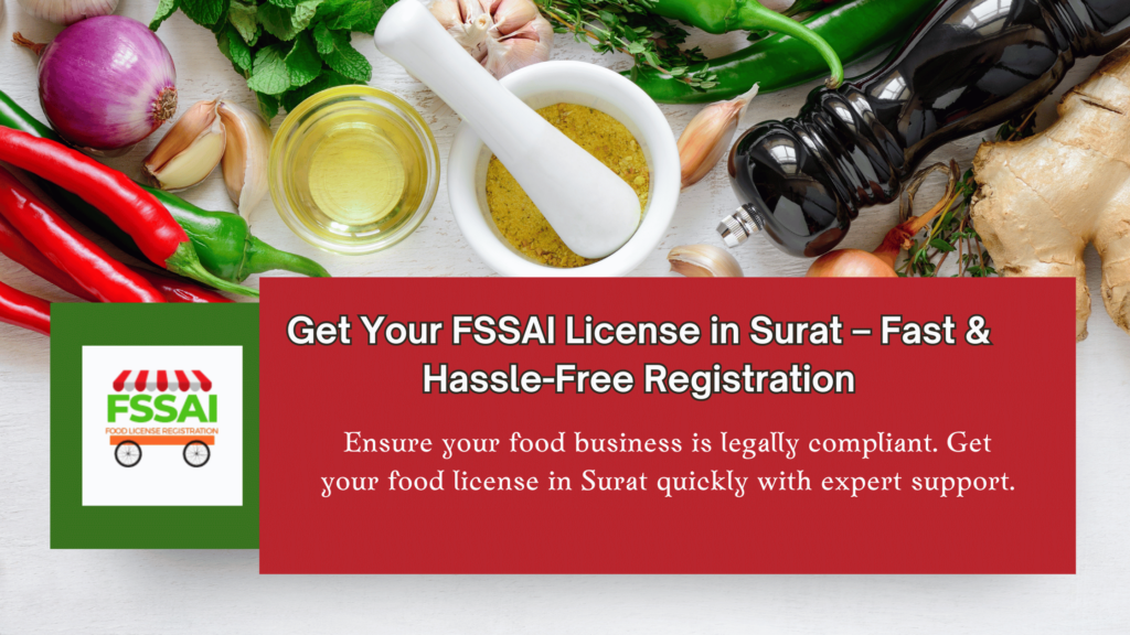 Apply for an FSSAI food license in Surat – Get hassle-free registration, modification, and renewal with expert consultation